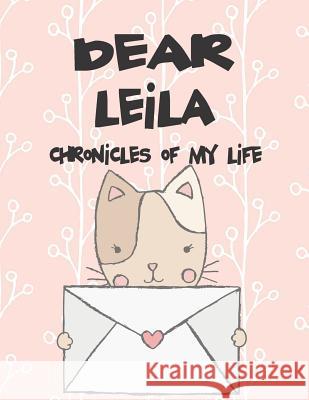 Dear Leila, Chronicles of My Life: A Girl's Thoughts Hope Faith 9781720152064 Independently Published