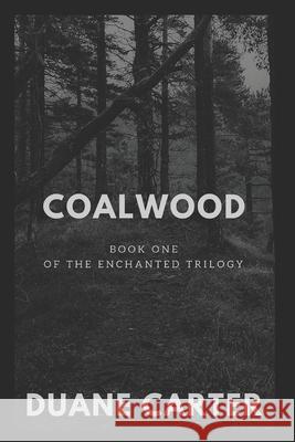 Coalwood: A Heroic Tale of Courage and Bravery Duane Carter 9781720153283
