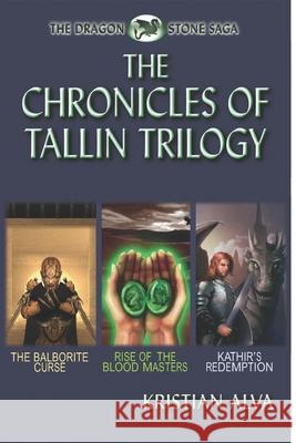 The Chronicles of Tallin Trilogy: The Balborite Curse, Rise of the Blood Masters, Kathir's Redemption Kristian Alva 9781720153467