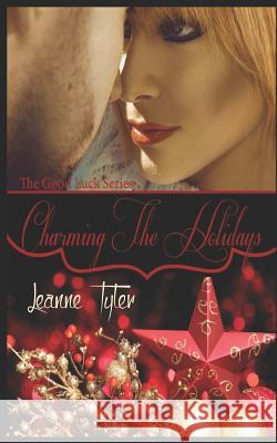 Charming the Holidays: The Good Luck Series Leanne Tyler 9781720155072