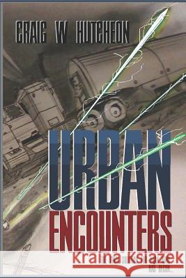 Urban Encounters Craig W. Hutcheon 9781720156642