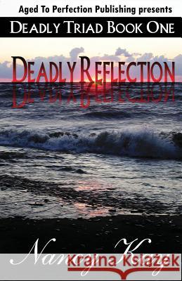 Deadly Reflection Nancy Kay 9781720157885 Independently Published