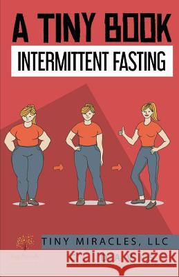 A Tiny Book: Intermittent Fasting C. Davis 9781720158585 Independently Published