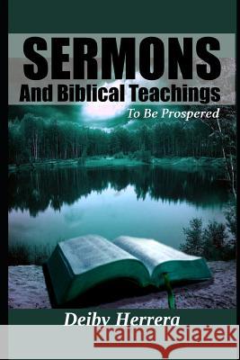 Sermons and Biblical Teachings: To Be Prospered Deiby Herrera 9781720160175 Independently Published