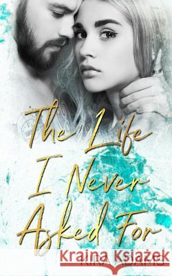 The Life I Never Asked for Joanne Lare Thompson Kira Adams 9781720161028 Independently Published