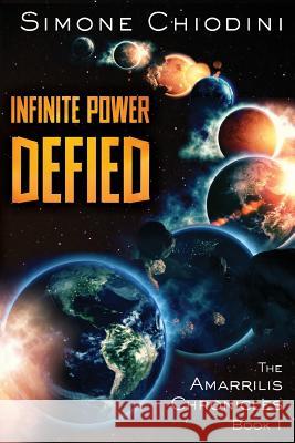 Infinite Power Defied Simone Chiodini 9781720161356 Independently Published