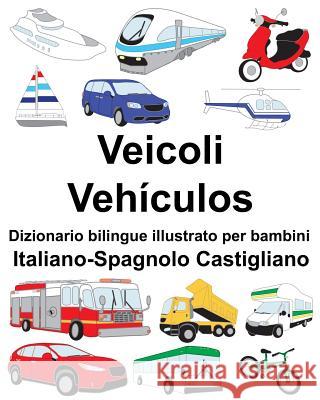 Italiano-Spagnolo Castigliano Veicoli/Vehículos Dizionario bilingue illustrato per bambini Carlson, Suzanne 9781720161813 Independently Published