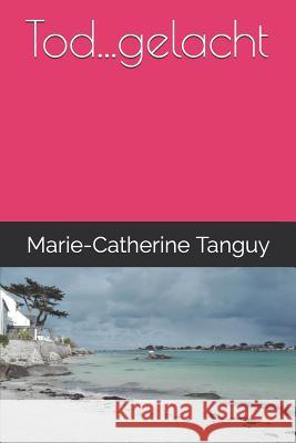 Tod...gelacht Tanguy, Marie-Catherine 9781720163053