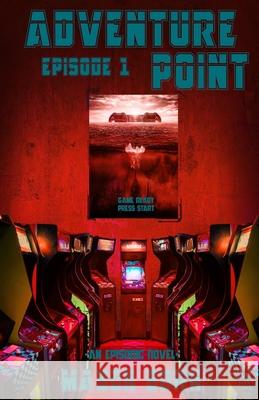 Adventure Point: Episode 1 Travis Schluter Mason Born Mason Born 9781720168898 Independently Published