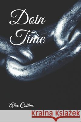 Doin Time Alex Collins 9781720168966 Independently Published