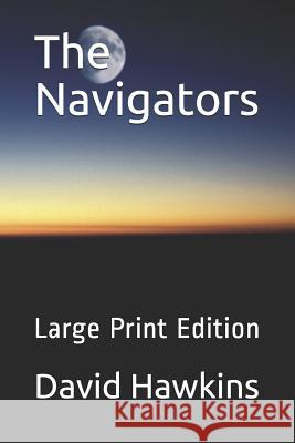 The Navigators: Book One of the Pathfinders Series, Large Print Edition David Neal Hawkins 9781720172727 Independently Published