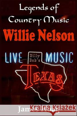 Legends of Country Music - Willie Nelson James Hoag 9781720175285