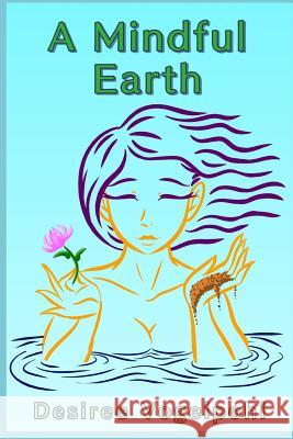 A Mindful Earth Miguel a. Diaz Desiree Vogelpohl 9781720180944 Independently Published