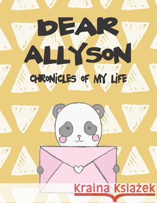 Dear Allyson, Chronicles of My Life: A Girl's Thoughts Hope Faith 9781720186571 Independently Published