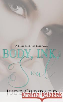 Body, Ink, and Soul Jude Ouvrard 9781720188582 Independently Published