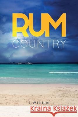 Rum Country J William 9781720189541 Independently Published