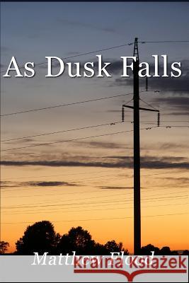 As Dusk Falls Matthew Flood 9781720193326