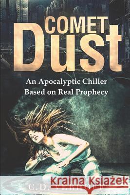 Comet Dust: An Apocalyptic Chiller Based On Real Prophecy Verhoff, C. D. 9781720193760 Independently Published