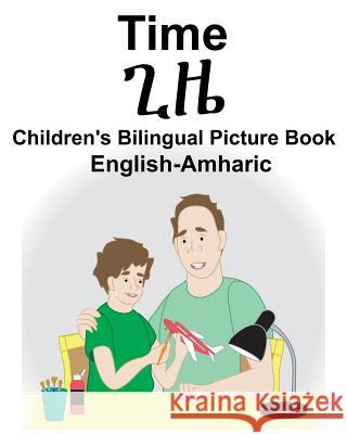 English-Amharic Time Children's Bilingual Picture Book Suzanne Carlson Richard Carlso 9781720194224