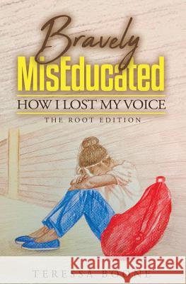 Bravely Miseducated: How I Lost My Voice Amitza Media Independen Teressa Boone 9781720195863 Independently Published