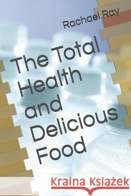 The Total Health and Delicious Food Rachael Ray 9781720195870