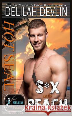Hot Seal, S*x on the Beach Paradise Authors Delilah Devlin 9781720203353 Independently Published