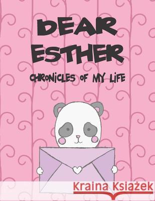 Dear Esther, Chronicles of My Life: A Girl's Thoughts Hope Faith 9781720204459 Independently Published