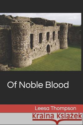 Of Noble Blood: Revenge Leesa Thompson 9781720207214 Independently Published