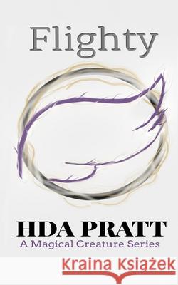 Flighty: A Magical Creature Novella Hda Pratt 9781720208815 Independently Published