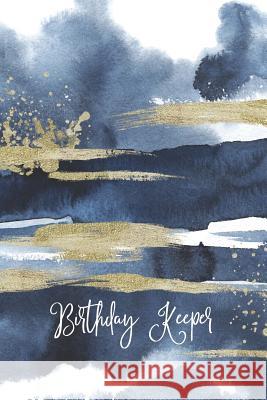 Birthday Keeper: Important Date Reminder Blue & Gold Paint Jenily Publishing 9781720210931 Independently Published