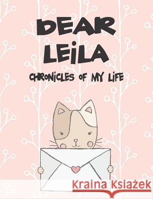 Dear Leila, Chronicles of My Life: A Girl's Thoughts Hope Faith 9781720213673