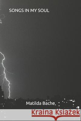 Songs in My Soul Bache Matilda Owuh 9781720218463 Independently Published