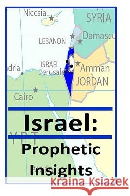 Israel: Prophetic Insights J. Morlock 9781720221678
