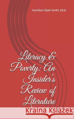 Literacy & Poverty: An Insider Hamilton Elijah Smith 9781720221777 Independently Published