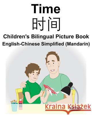 English-Chinese Simplified (Mandarin) Time Children's Bilingual Picture Book Suzanne Carlson Richard Carlso 9781720224129