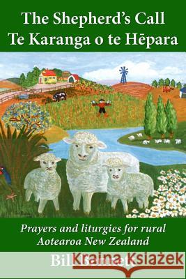 The Shepherd's Call - Te Karanga o te Hēpara: Prayers and liturgies for rural Aotearoa New Zealand Bennett, Bill 9781720226949