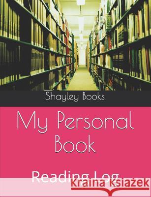 My Personal Book: Reading Log Shayley Stationery Books 9781720227434 Independently Published