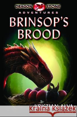 Brinsop's Brood: Dragon Stone Adventures Kristian Alva 9781720232926