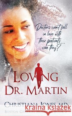 Loving Dr. Martin Christiana Jones 9781720236481 Independently Published