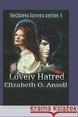 Lovely Hatred: The Moon Witch Elizabeth Ansell 9781720239314