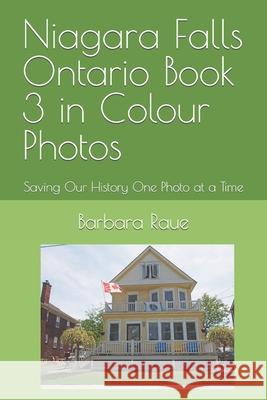 Niagara Falls Ontario Book 3 in Colour Photos: Saving Our History One Photo at a Time Barbara Raue 9781720243274 Independently Published