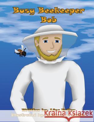 Busy Beekeeper Bob Michael J. Fuller Lisa Fuller 9781720243878