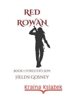 Red Rowan: Book 1: Forester's son Gosney, Helen 9781720245292