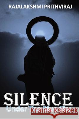 Silence Under The Blue Sky Kar, Tuhinanshu 9781720246039 Independently Published