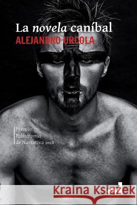 La Novela Can Ediciones Palindromus Alejandro Urcola 9781720246688