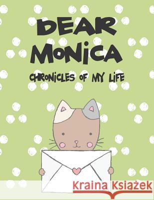 Dear Monica, Chronicles of My Life: A Girl's Thoughts Hope Faith 9781720249986 Independently Published