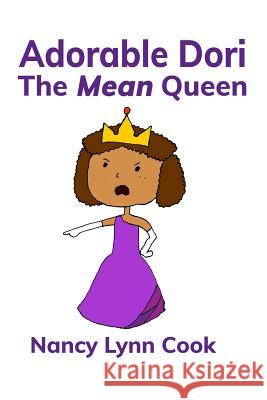 Adorable Dori: The Mean Queen Elijah Young Nancy Lynn Cook 9781720253792