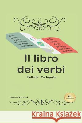 Il Libro dei Verbi (O Livro dos Verbos): (Italiano - Português) Menegotto, Thais 9781720254799