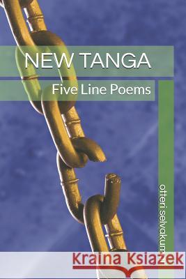 New Tanga: Five Line Poems Otteri Selvakumar 9781720261254