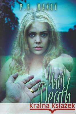 Until Death John Rodriguez P. R. Maxey 9781720261704 Independently Published